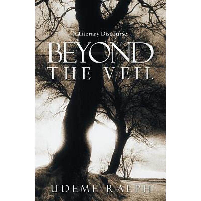 预订 beyond the veil: a literary discourse [9781449791810]