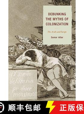 预订 Debunking the Myths of Colonization : The Arabs and Europe [9780761850380]