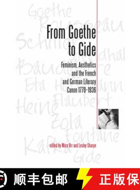 【3-4周达】From Goethe To Gide : Feminism, Aesthetics and the Literary Canon in France and Germany, 1... [9780859897228]