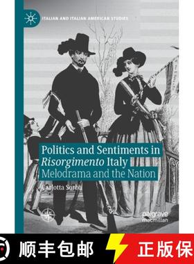 【3-4周达】Politics and Sentiments in Risorgimento Italy : Melodrama and the Nation [9783030697341]