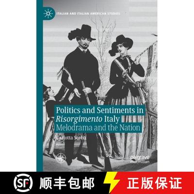 【3-4周达】Politics and Sentiments in Risorgimento Italy : Melodrama and the Nation [9783030697341]