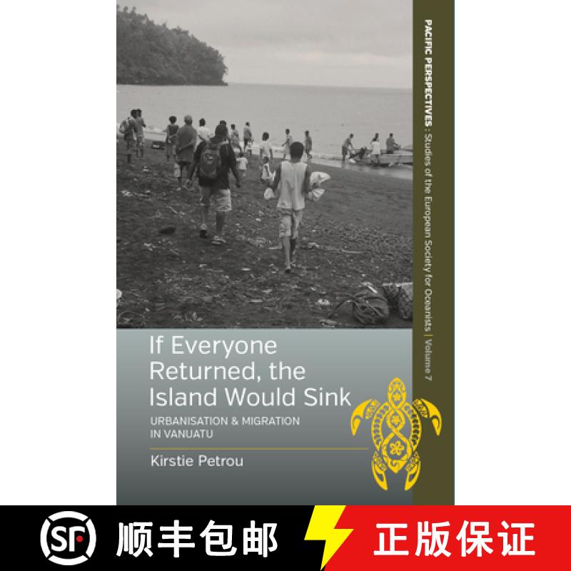 【3-4周达】If Everyone Returned, the Island Would Sink: Urbanisation and Migration in Vanuatu [9781789206210]