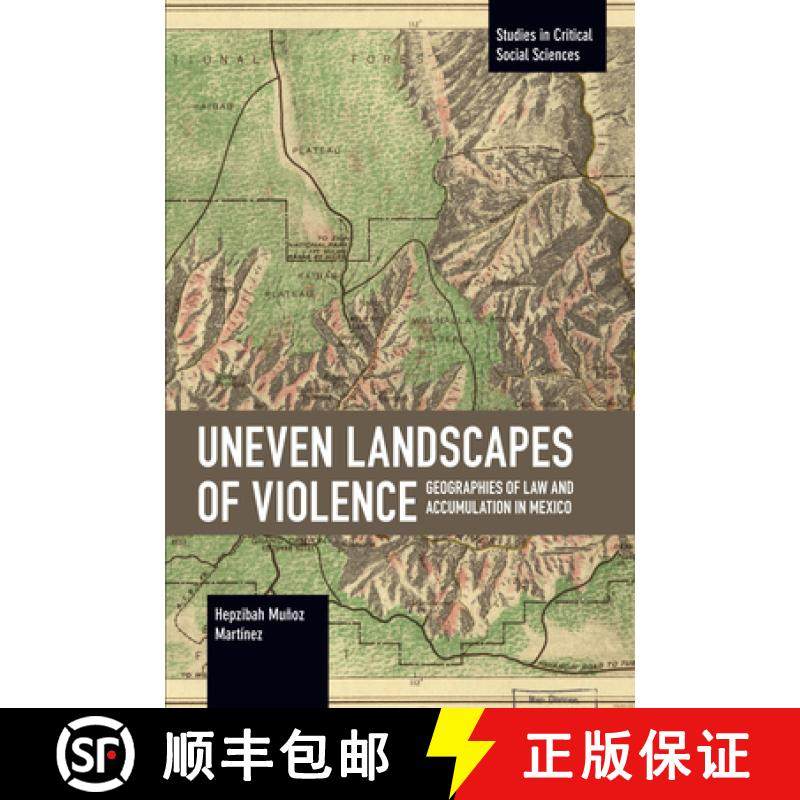 【3-4周达】Uneven Landscapes of Violence : Geographies of Law and Accumulation in Mexico [9781642596144]