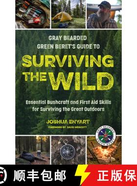 【3-4周达】Gray Bearded Green Beret's Guide to Surviving the Wild: Essential Bushcraft and First Aid ... [9781684818334]