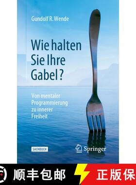预订 Wie halten Sie Ihre Gabel? : Von mentaler Programmierung zu innerer Freiheit [9783658400446]