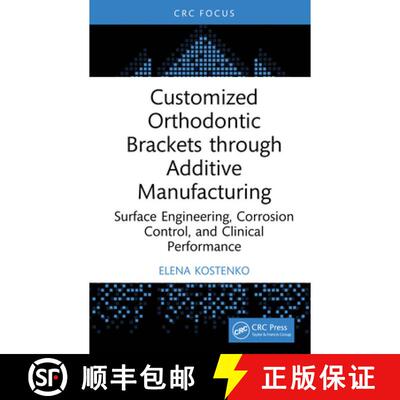 【3-4周达】精装 Customized Orthodontic Brackets Through Additive Manufacturing: Surface Engineering, ... [9781041301059]