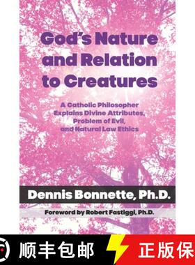 预订 God's Nature and Relation to Creatures: A Catholic Philosopher Explains Divine Attributes, Probl... [9798888702390]
