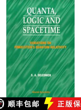 【3-4周达】Quanta, Logic And Spacetime: Variations On Finkelstein's Quantum Relativity [9789810232559]