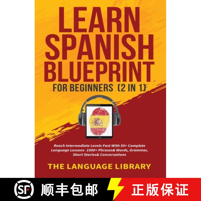 【2-3周达】Learn Spanish Blueprint For Beginners (2 in 1): Reach Intermediate Levels Fast With 50+ Co... [9781801347259]