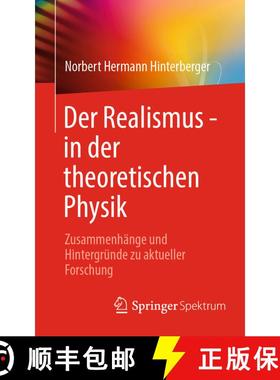 【3-4周达】Der Realismus - in der theoretischen Physik: Zusammenhänge und Hintergründe zu aktueller... [9783662676943]