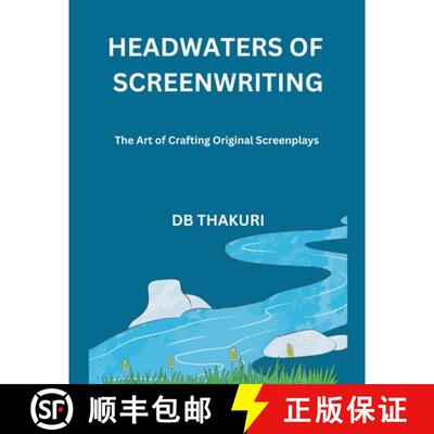 【3-4周达】Headwaters of Screenwriting: The Art of Crafting Original Screenplays [9798223302711]