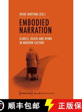 【3-4周达】Embodied Narration – Illness, Death, and Dying in Modern Culture: Illness, Death, and Dyi... [9783837643060]