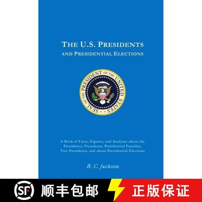 【3-4周达】The U.S. Presidency: Everything You Always Wanted to Know (or Once Knew and Have Since For... [9780615628622]