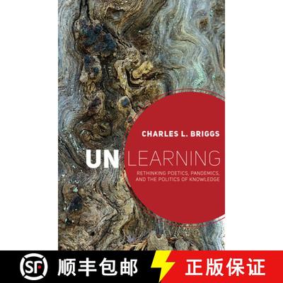 【3-4周达】Unlearning: Rethinking Poetics, Pandemics, and the Politics of Knowledge [9781646421015]