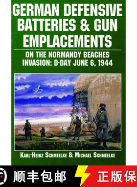 【3-4周达】German Defensive Batteries and Gun Emplacements on the Normandy Beaches: D-Day June 6 1944 [9780887407550]