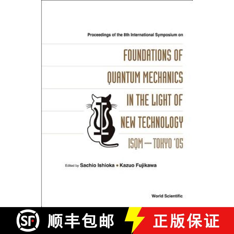 【3-4周达】Foundations of Quantum Mechanics in the Light of New Technology: Isqm-Tokyo '05 - Proceedi... [9789812568588]