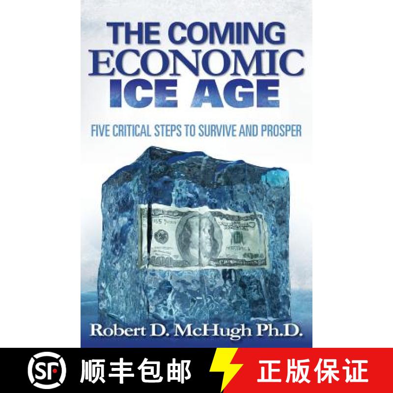 【3-4周达】Five Critical Steps to Survive and Prosper in the Coming Economic Ice Age [9780989235754]