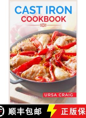 预订 Cast Iron Cookbook: Delicious Recipes and Tips for Cooking with Cast Iron Skillets and Dutch Ove... [9783988312181]