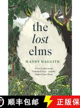 【3-4周达】Lost Elms: A Love Letter to Our Vanished Trees – and the Fight to Save Them: The stunning... [9781035412327]