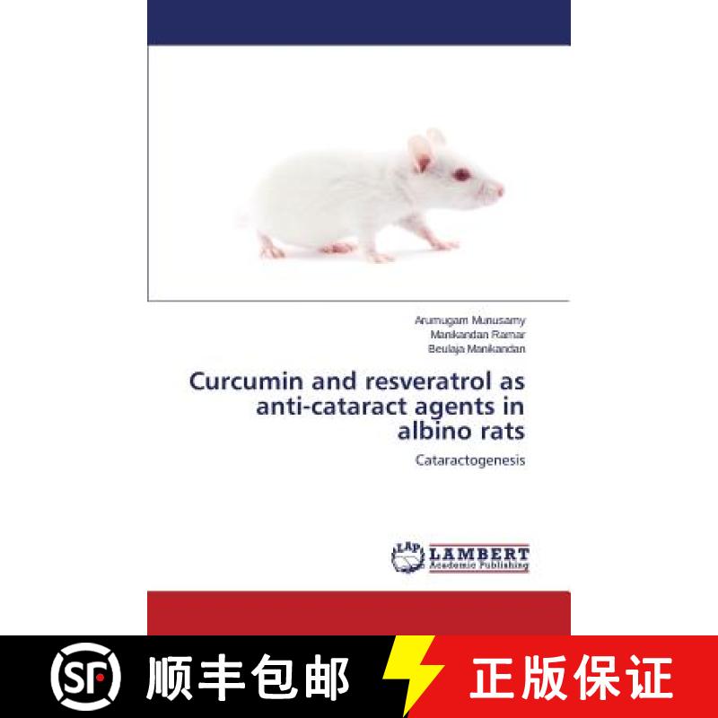 【2-3周达】Curcumin and Resveratrol as Anti-Cataract Agents in Albino Rats [9783848424122]