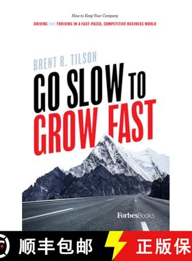 【3-4周达】Go Slow To Grow Fast : How to Keep Your Company Driving And Thriving In A Fast-Paced, Comp... [9781946633477]
