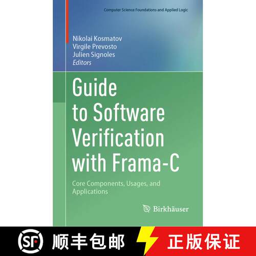 【3-4周达】精装 Guide to Software Verification with Frama-C : Core Components, Usages, and Applications [9783031556074]