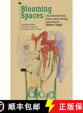 【3-4周达】Blooming Spaces : The Collected Poetry, Prose, Critical Writing, and Letters of Debora Vogel [9781644693919]
