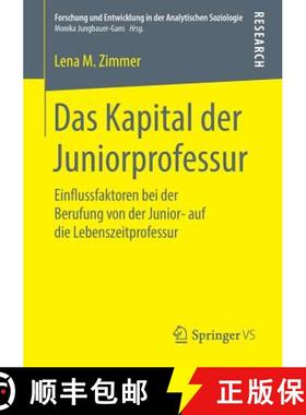 【3-4周达】Das Kapital der Juniorprofessur : Einflussfaktoren bei der Berufung von der Junior- auf di... [9783658227258]