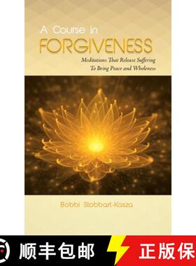 预订 A Course in Forgiveness: Meditations That Release Suffering To Bring Peace and Wholeness [9780228816263]
