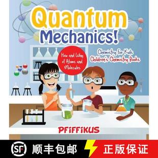 【3-4周达】Quantum Mechanics! The How's and Why's of Atoms and Molecules - Chemistry for Kids - Child... [9781683776123]