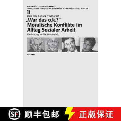 【2-3周达】War das o.k.? Moralische Konflikte im Alltag Sozialer Arbeit: Einführung in die Berufsethik [9783830913306]