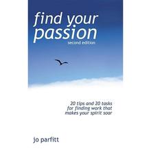 【4周达】Find Your Passion: 20 Tips And 20 Tasks For Finding Work That Makes Your Spirit Soar [9781905430277]