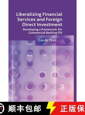 【3-4周达】Liberalizing Financial Services and Foreign Direct Investment : Developing a Framework for... [9781349322633]