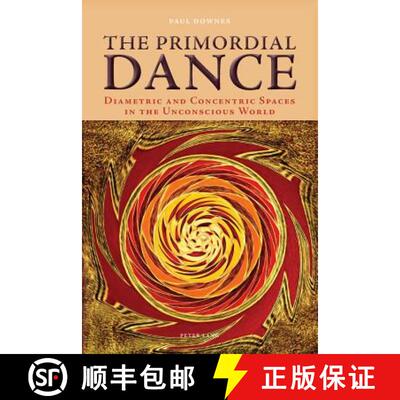 【3-4周达】The Primordial Dance : Diametric and Concentric Spaces in the Unconscious World [9783034307604]
