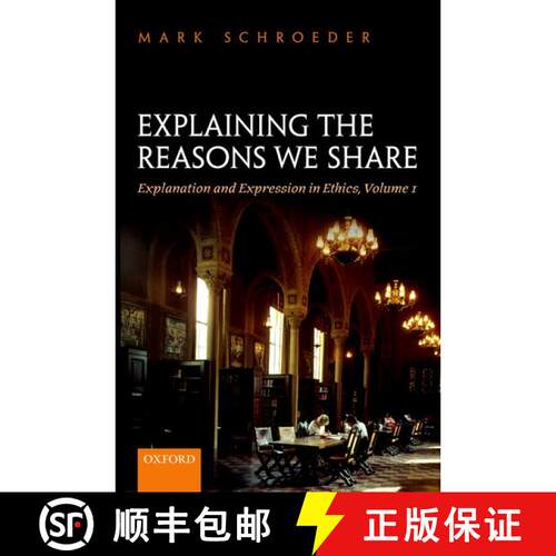 【3-4周达】Explaining the Reasons We Share: Explanation and Expression in Ethics, Volume 1 [9780198869559]