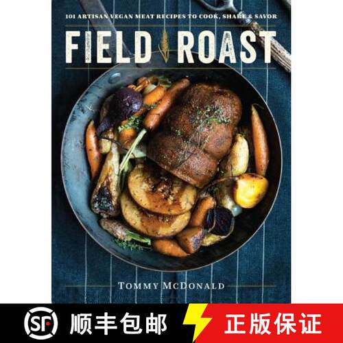 【3-4周达】精装 Field Roast: 101 Artisan Vegan Meat Recipes to Cook, Share, and Savor [9780738219592]