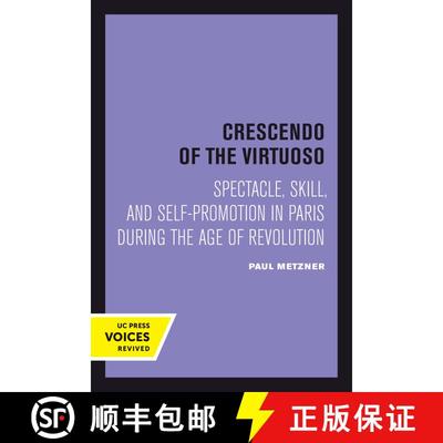 【3-4周达】Crescendo of the Virtuoso: Spectacle, Skill, and Self-Promotion in Paris During the Age of... [9780520414273]