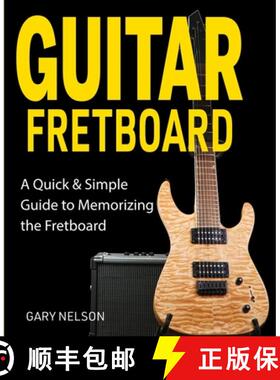 【3-4周达】Guitar Fretboard: A Quick & Simple Guide to Memorizing the Fretboard [9781951791643]