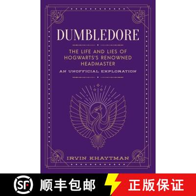 精装 Dumbledore: The Life and Lies of Hogwarts's Renowned Headmaster: An Unofficial Exploration [9781948174787]