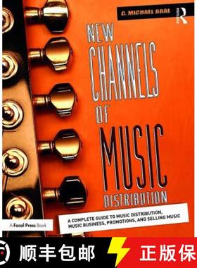 【3-4周达】New Channels of Music Distribution: Understanding the Distribution Process, Platforms and ... [9781138124189]