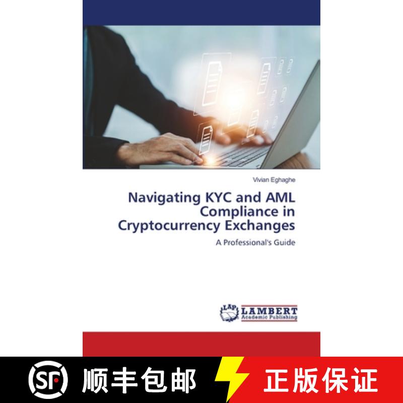 【2-3周达】Navigating KYC and AML Compliance in Cryptocurrency Exchanges [9786207997336]