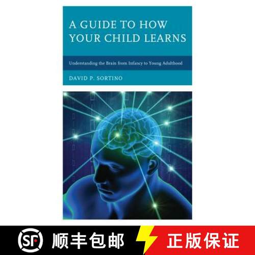 预订 A Guide to How Your Child Learns : Understanding the Brain from Infancy to Young Adulthood [9781475831832]