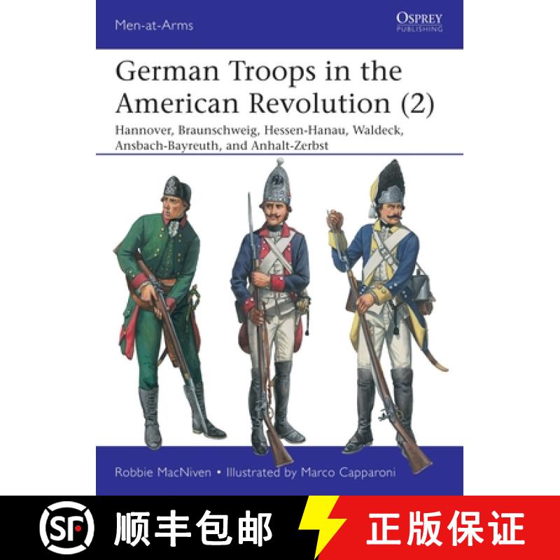 【3-4周达】German Troops in the American Revolution (2): Hannover, Braunschweig, Hessen-Hanau, Waldec... [9781472840196]