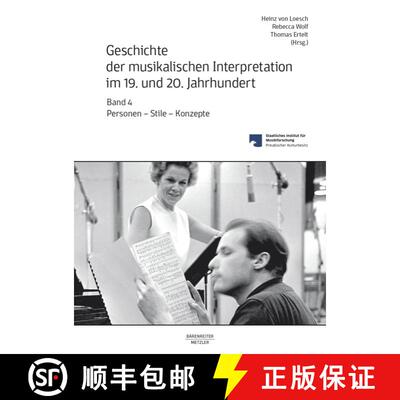 【3-4周达】Geschichte der musikalischen Interpretation im 19. und 20. Jahrhundert, Band 4: Personen -... [9783476047977]