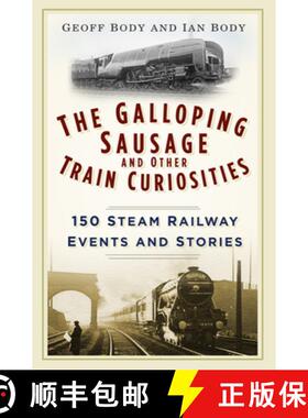 【3-4周达】The Galloping Sausage and Other Train Curiosities: 150 Steam Railway Events & Stories [9780750965934]