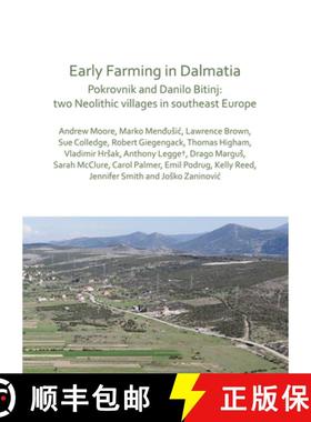 【3-4周达】Early Farming in Dalmatia: Pokrovnik and Danilo Bitinj: Two Neolithic Villages in South-Ea... [9781789691580]