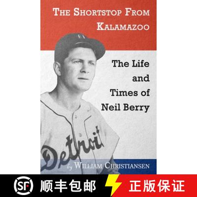 【3-4周达】The Shortstop From Kalamazoo: The Life and Times of Neil Berry [9780578772288]