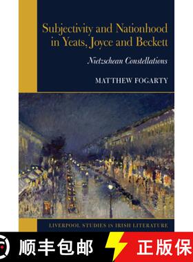 【3-4周达】Subjectivity and Nationhood in Yeats, Joyce, and Beckett: Nietzschean Constellations [9781836245087]