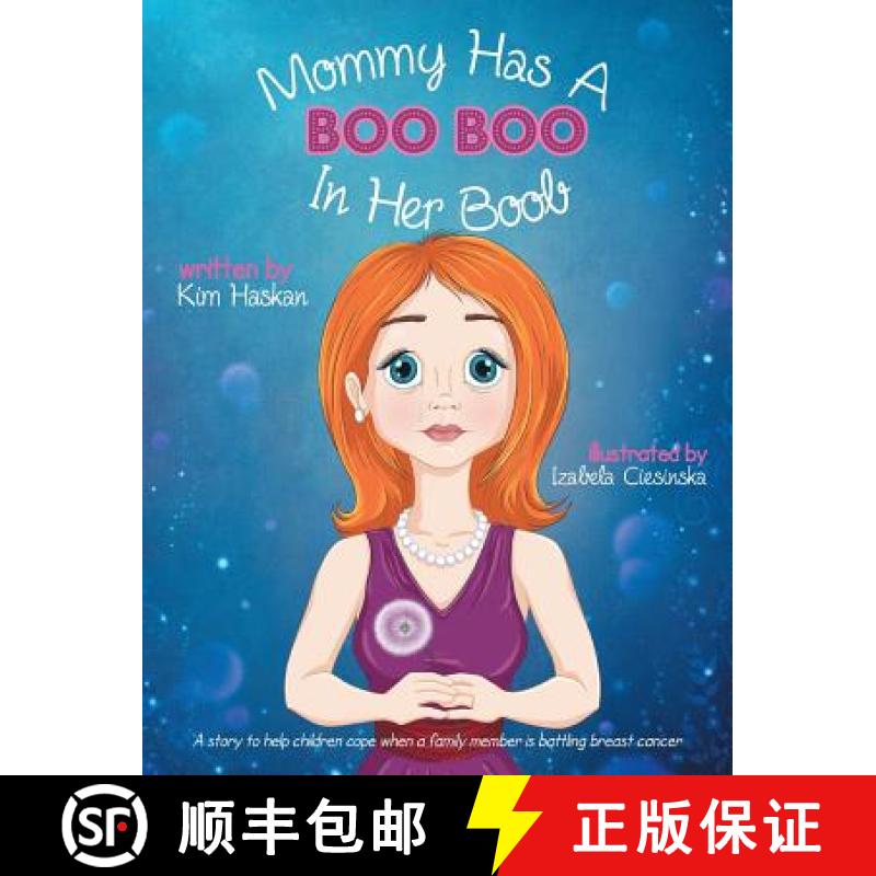 【3-4周达】Mommy Has a Boo Boo in Her Boob: A story to help children cope when a family member is bat... [9780995070912]