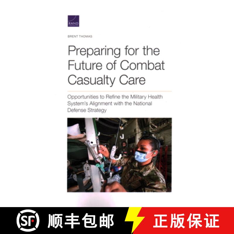 【3-4周达】Preparing for the Future of Combat Casualty Care: Opportunities to Refine the Military Hea... [9781977406866]